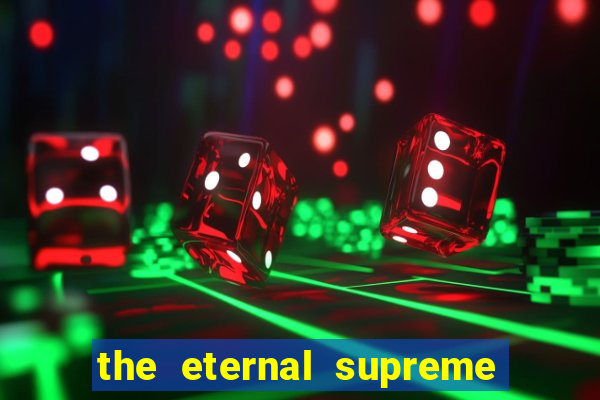 the eternal supreme pt br